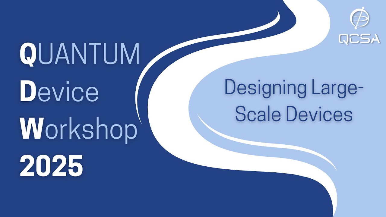 QDW Beginner Track, Day 3, Session 5 & 6: Designing Large-Scale Devices