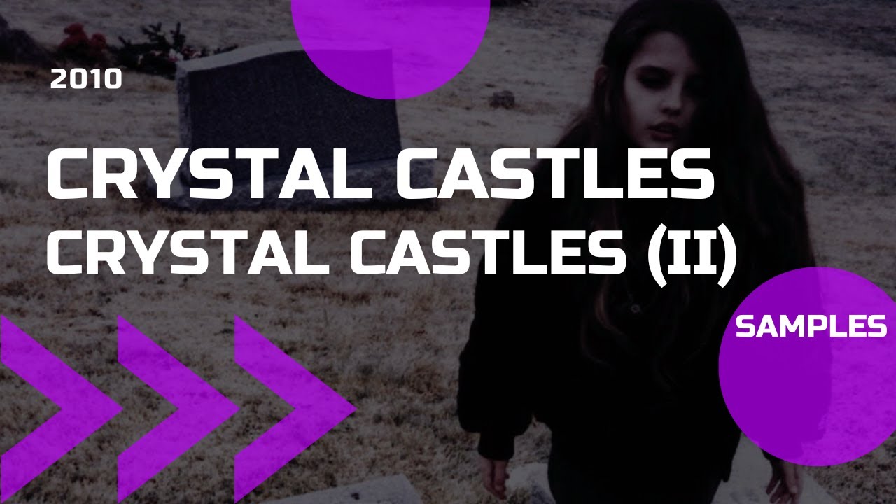 Crystal Castles - Crystal Castles (II) : Samples