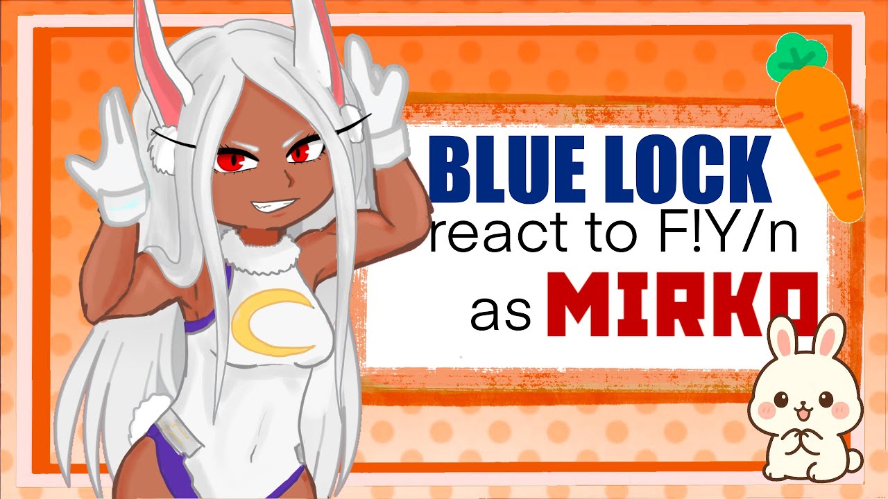 Blue lock react to F!Y/n as Bunny's sister || Mirko from MHA || AU || 2x speed ||