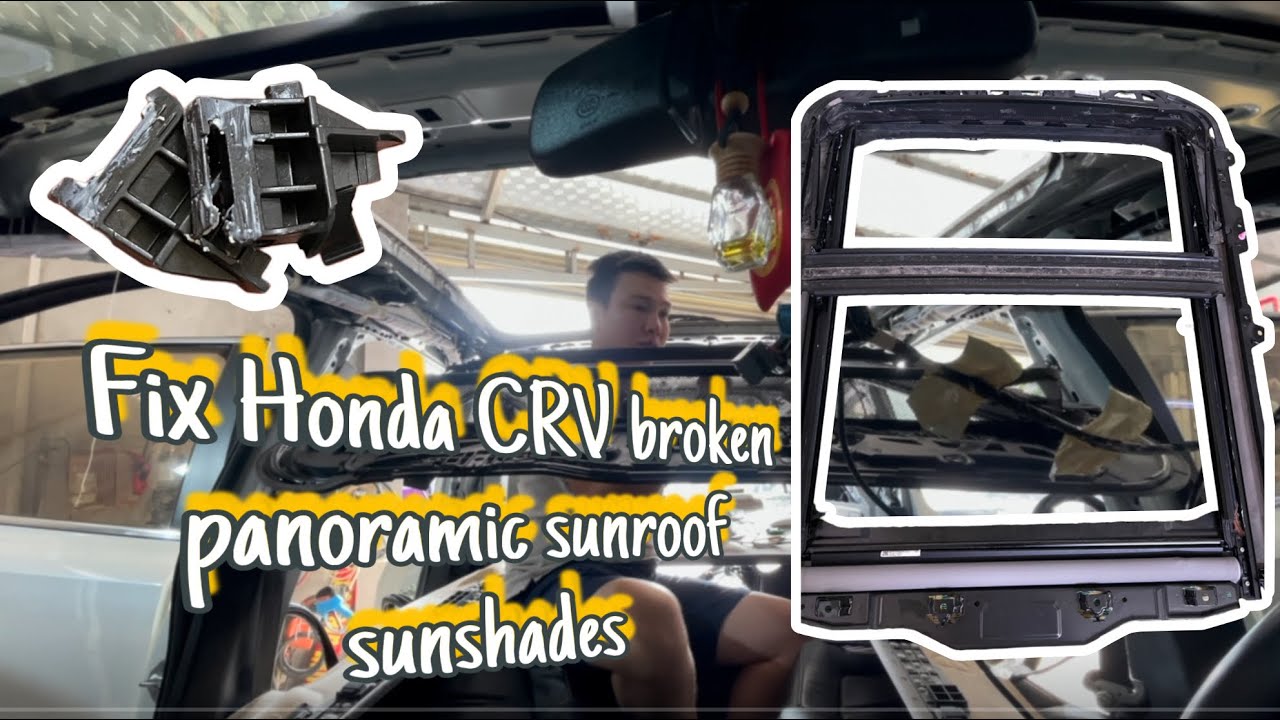 Fix Honda CRV broken panoramic sunroof sunshades