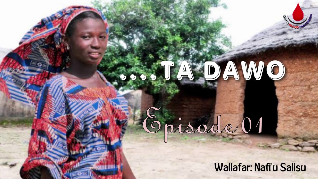 TA DAWO EPISODE 1 - Labari mai cike da sarkakiya, ban tausayi da kuma ban mamaki