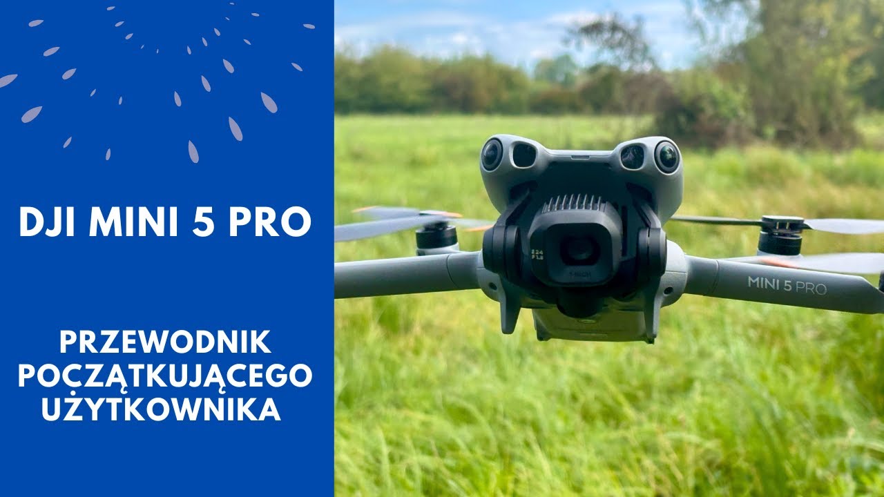 DJI Mini 5 Pro - Przewodnik początkującego użytkownika - Instrukcja Recenzja