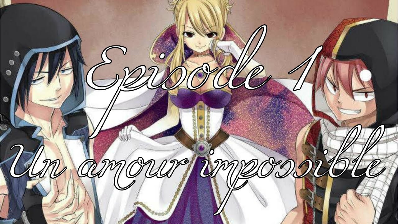 Episode 1 Fanfiction Fairy Tail Un amour impossible