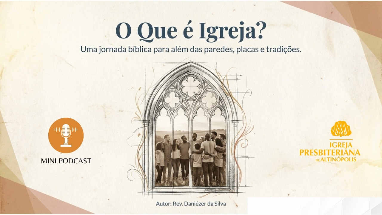 O que é Igreja? Uma conversa sobre este tema que pode ser muito polêmico.