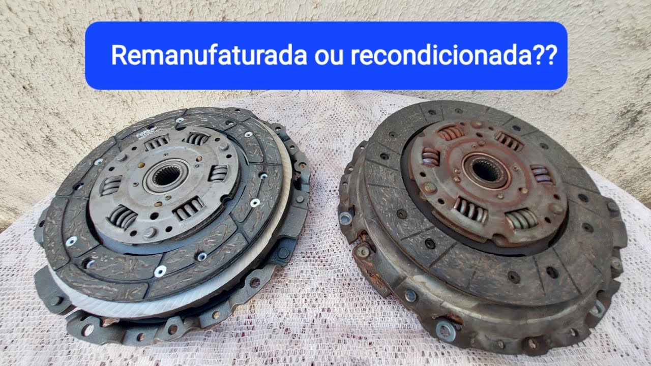 Qual a diferença de uma embreagem Remanufaturada para uma embreagem Recondicionada !!! Confira!