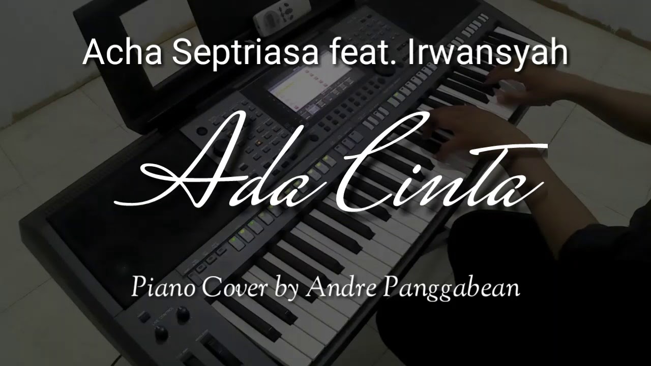 Ada Cinta - Acha Septriasa feat. Irwansyah | Piano Cover by Andre Panggabean