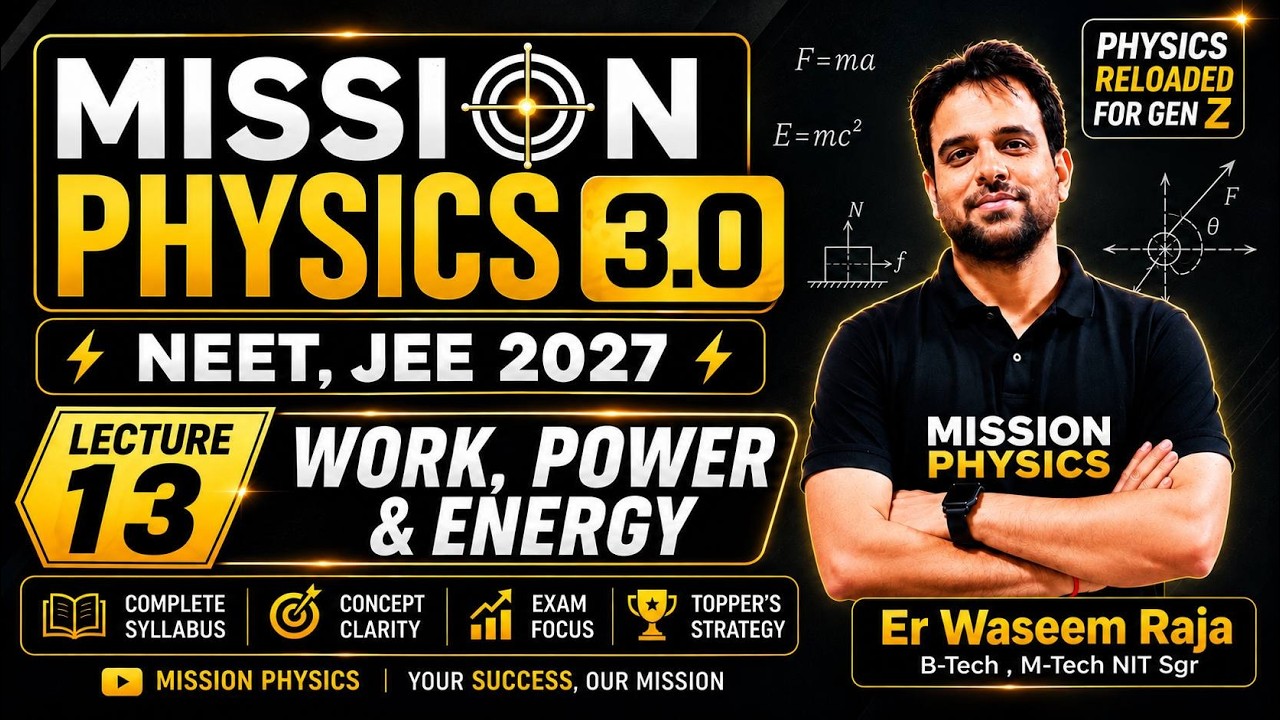 Mission Physics 3.0 | WORK,POWER & ENERGY (Lecture 13) | From Basic to Advance | 180/180 in NEET/JEE