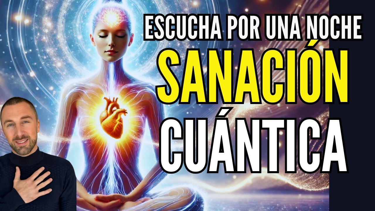 SANACIÓN CUÁNTICA EN 1 NOCHE | Hipnosis REPROGRAMA TU MENTE MIENTRAS DUERMES ¡SIN ANUNCIOS!