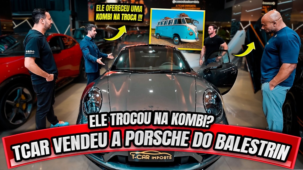 TCAR VENDEU A PORSCHE DO BALESTRIN - SERÁ QUE ELE ACEITOU A KOMBI ???
