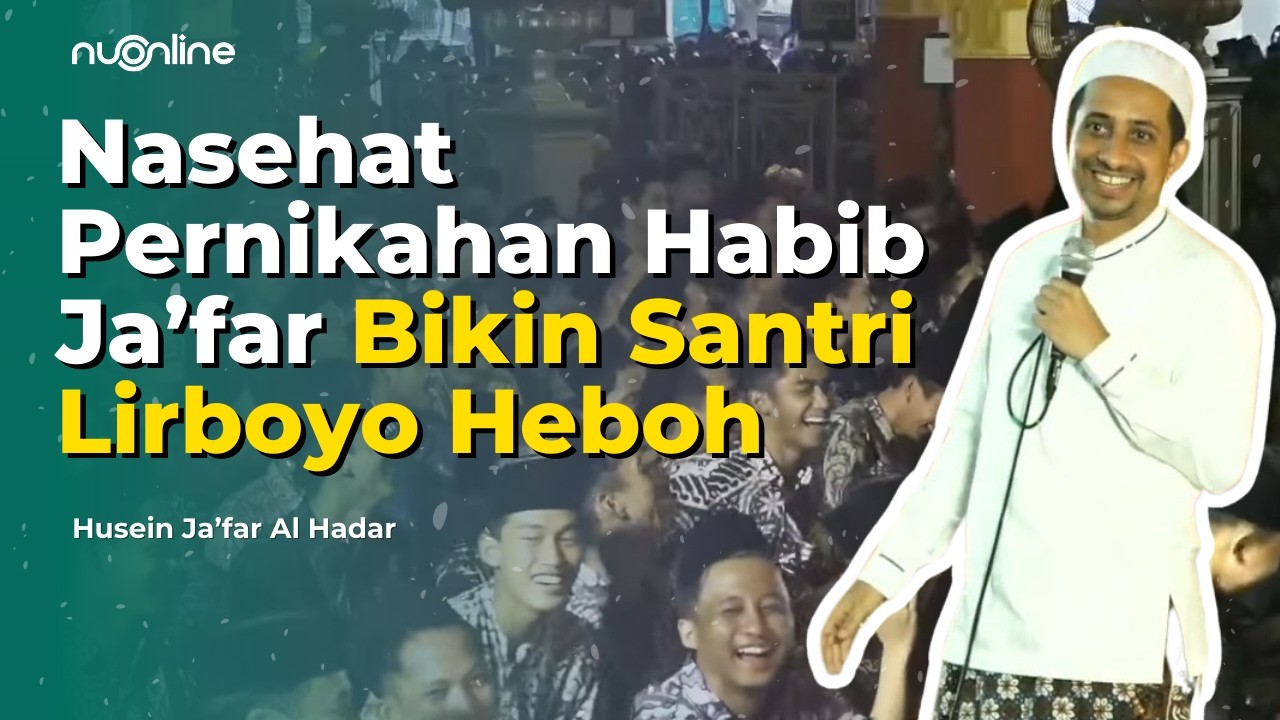 Auto Ketawa! Tausiyah Pernikahan Habib Husein Ja&rsquo;far yang Bikin Riuh Santri Pesantren Lirboyo