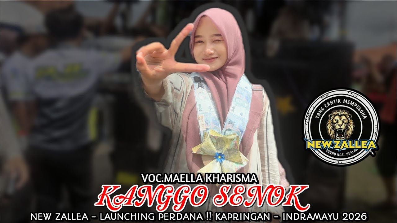 KANGGO SENOK VOC.MAELLA KHARISMA | NEW ZALLEA LAUNCHING PERDANA !! KAPRINGAN INDRAMAYU 2026