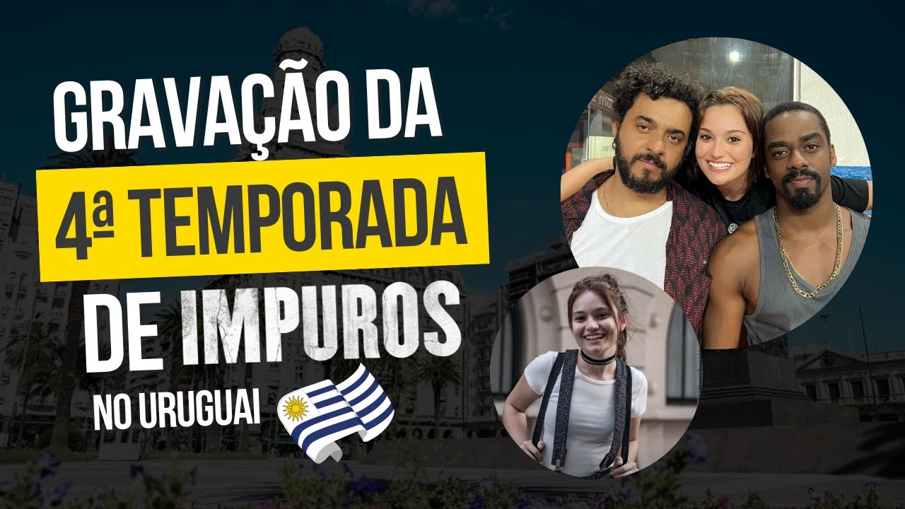 Vlog | Gravação da 4ª temporada da série Impuros no Uruguai