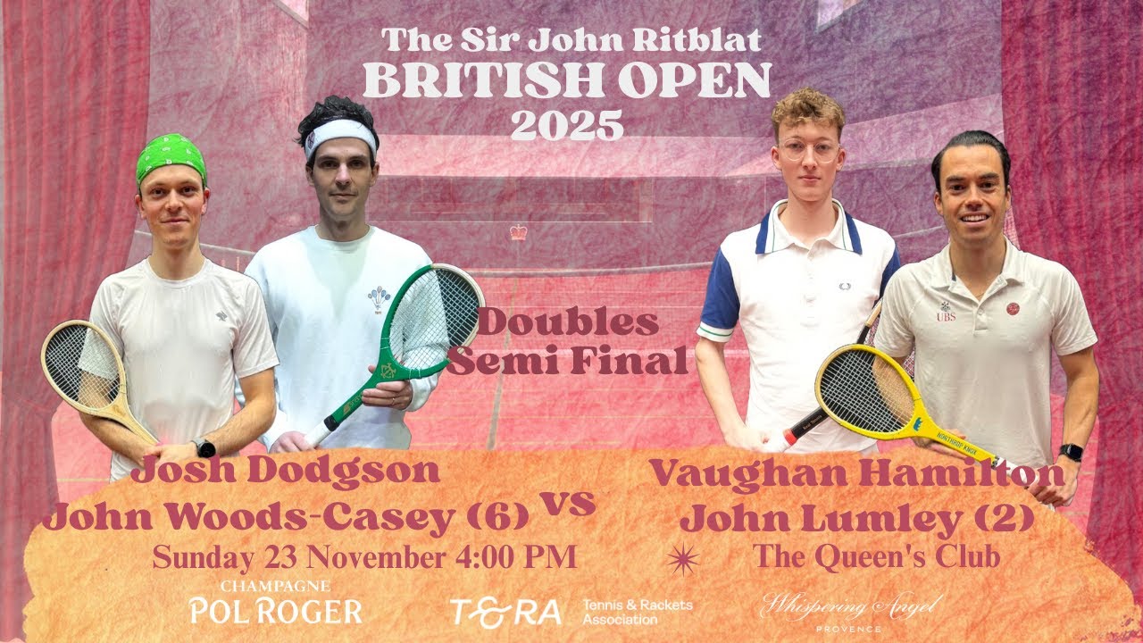 2025 Real Tennis British Open - Doubles Semi Final - J Dodgson/J Woods-Casey vs V Hamilton/J Lumley