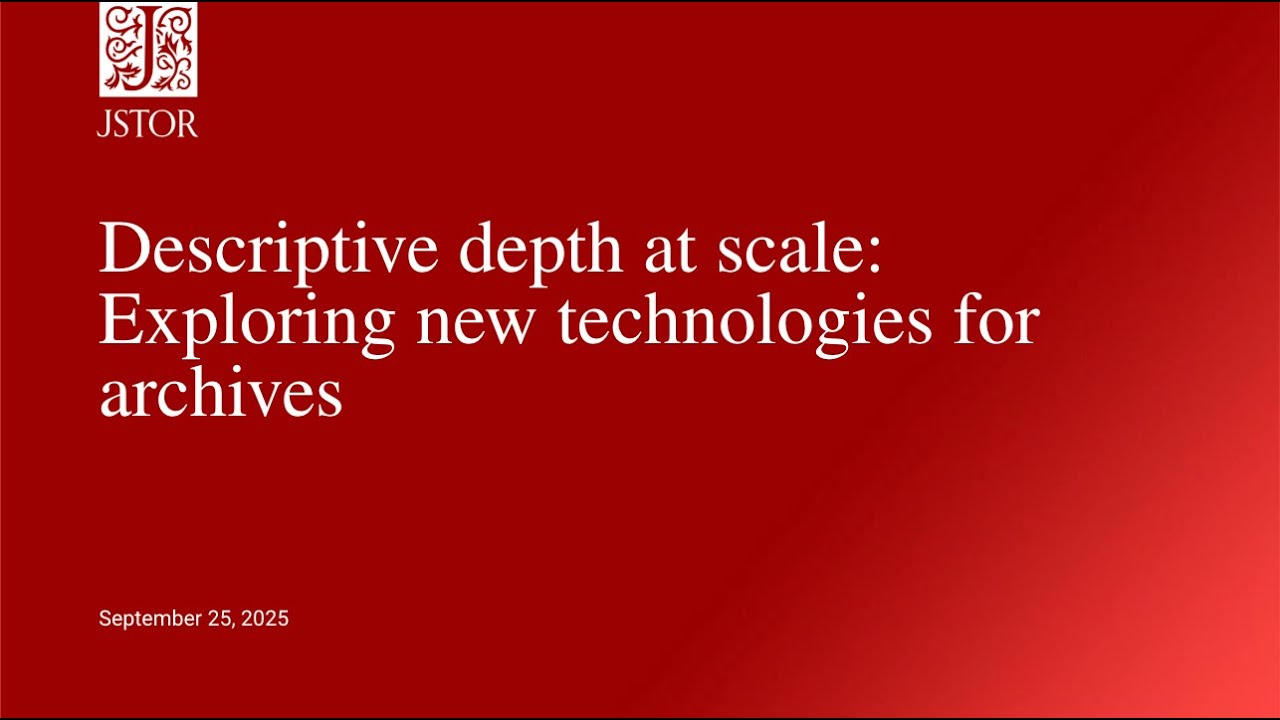 Descriptive depth at scale: Exploring new technologies for archives
