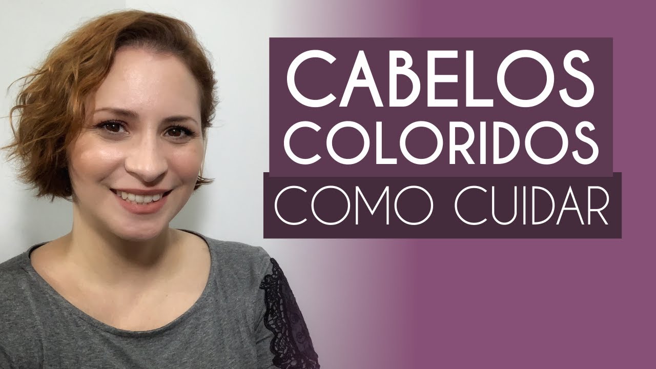 CABELOS COLORIDOS | COMO CUIDAR