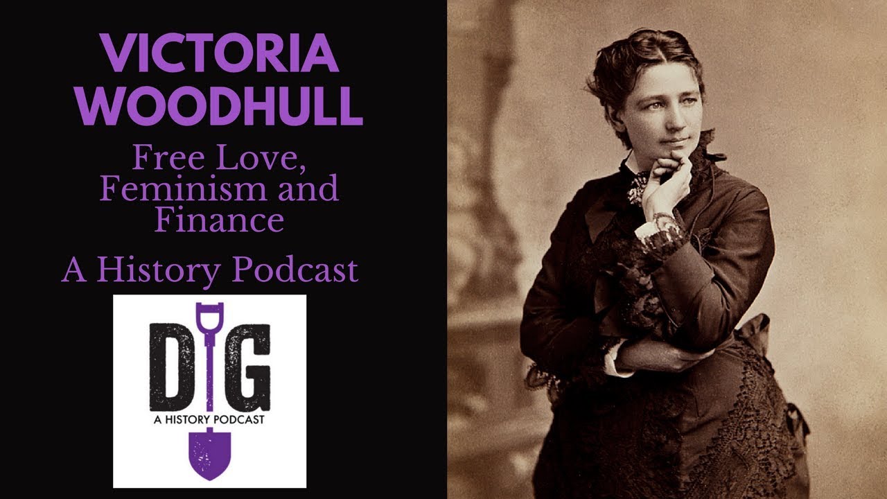 Victoria Woodhull: Free Love, Feminism & Finance
