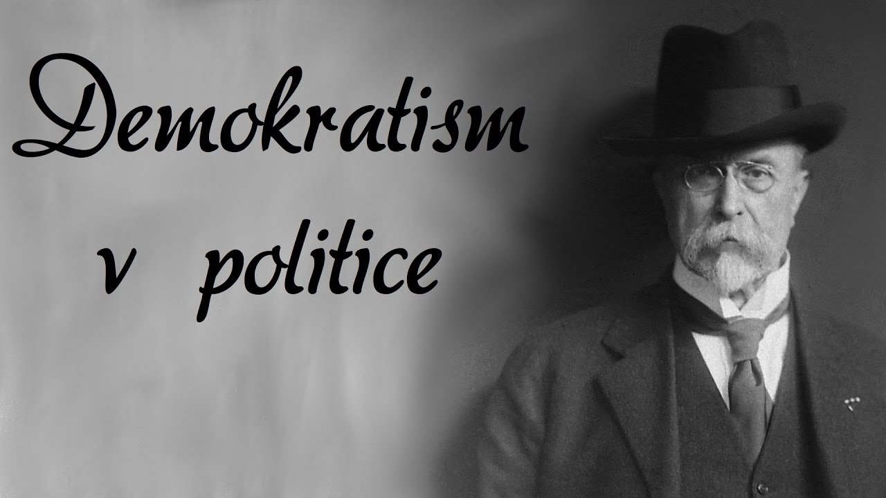 Program demokracie (Tom&aacute;&scaron; Garrigue Masaryk, Demokratism v politice)