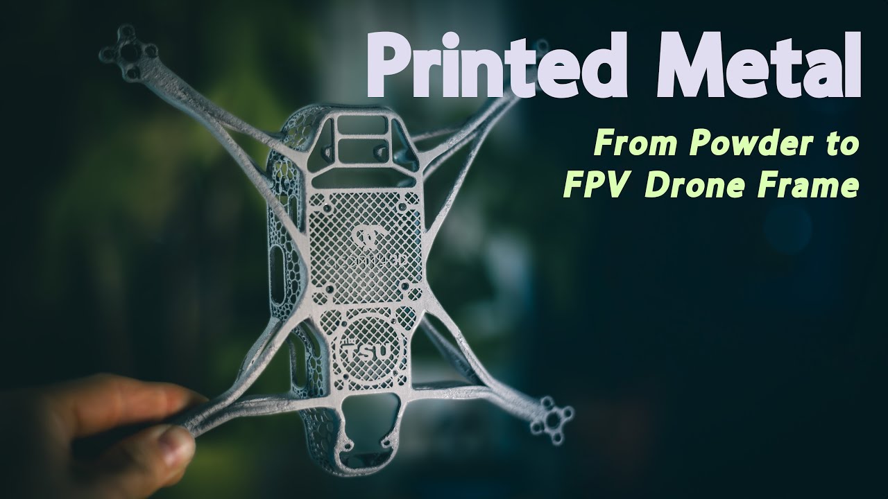 3D Printing an Aluminum Alloy FPV Drone Frame - A Journey into Additive Manufacturing