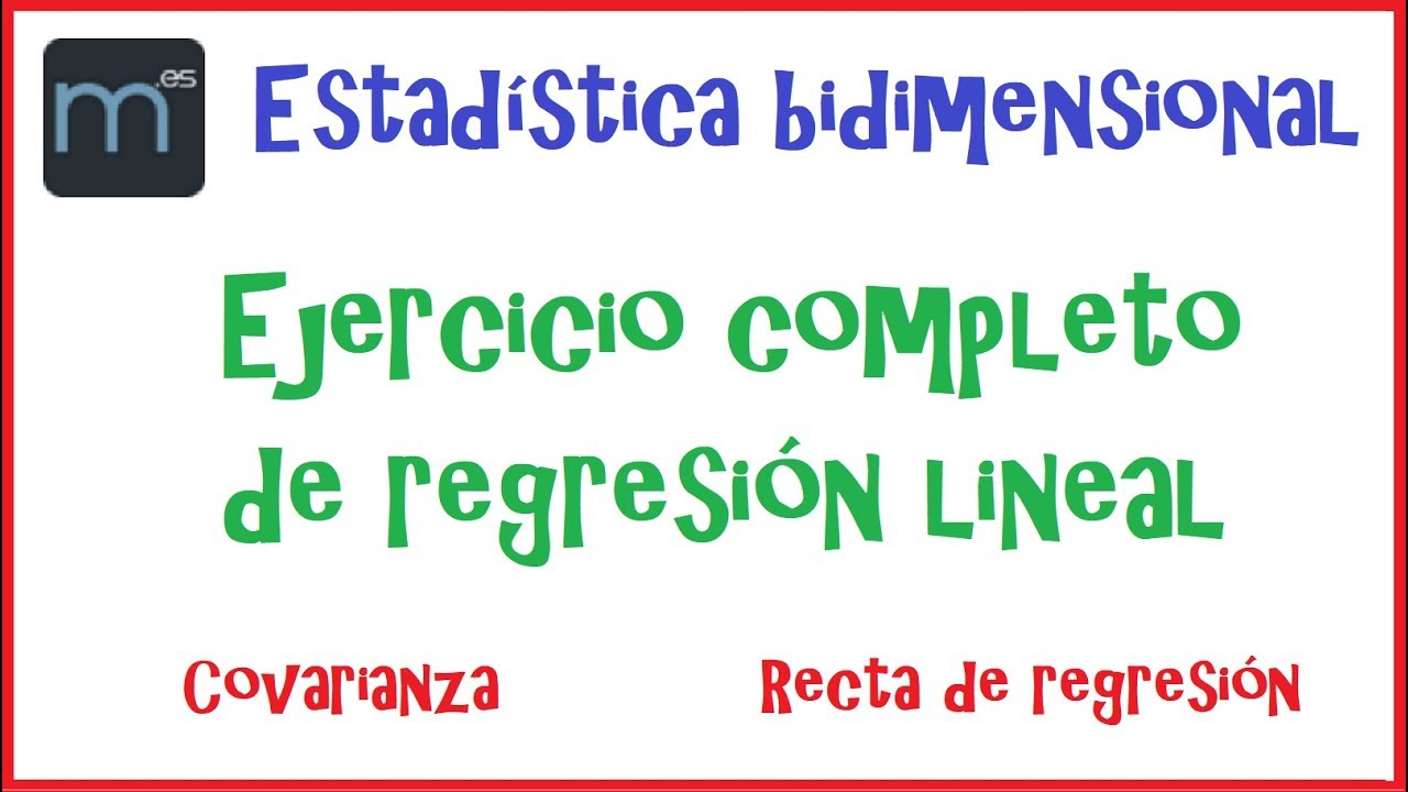 Recta de regresión, regresión lineal, covarianza, coeficiente correlación estadística bidimensional