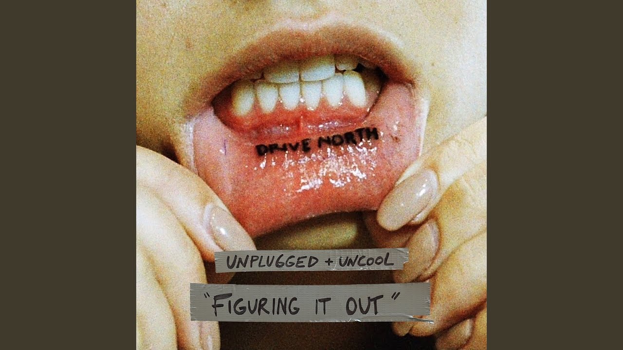 Figuring It out (Unplugged & Uncool)