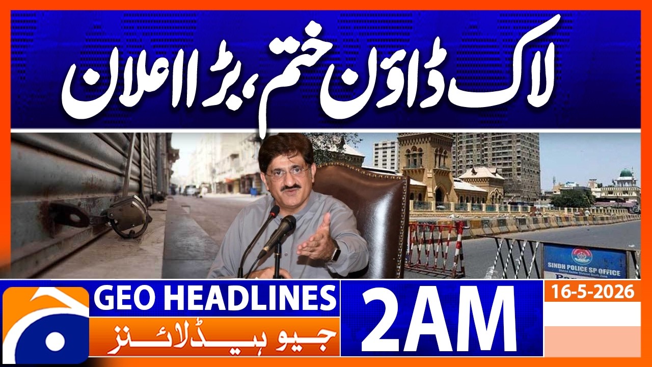 Sindh government ends lockdown, notification issued | 2 AM Headlines Geo News (16 May 2026)