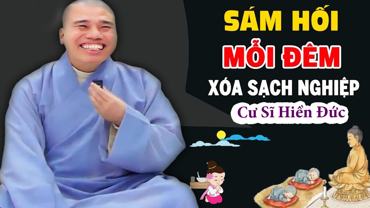 SAM HỐI MỖI ĐÊM XÓA SẠCH NGHIỆP#cusinhuanduc #phapthoaihay #chanthatniemphat