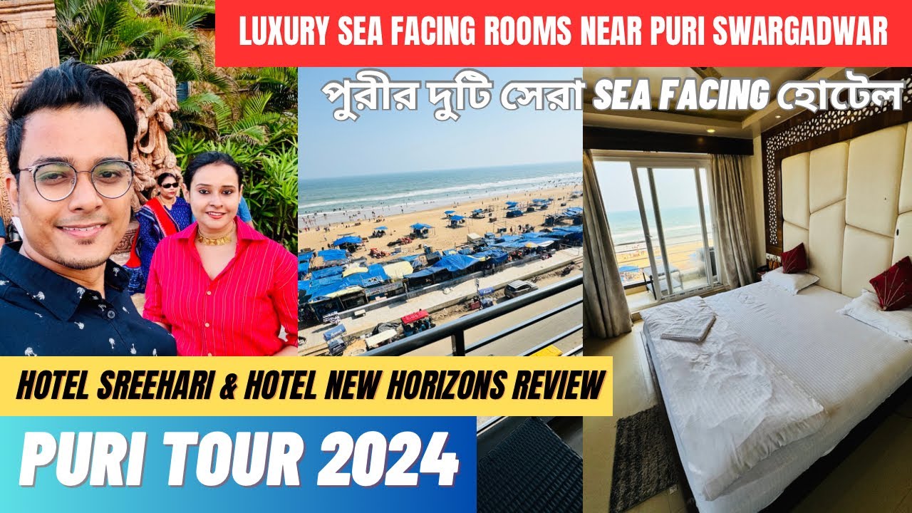 Puri tour 2024 | Puri Luxury sea facing hotel | Hotel New Horizon Puri vs Hotel Sreehari |Writam Roy