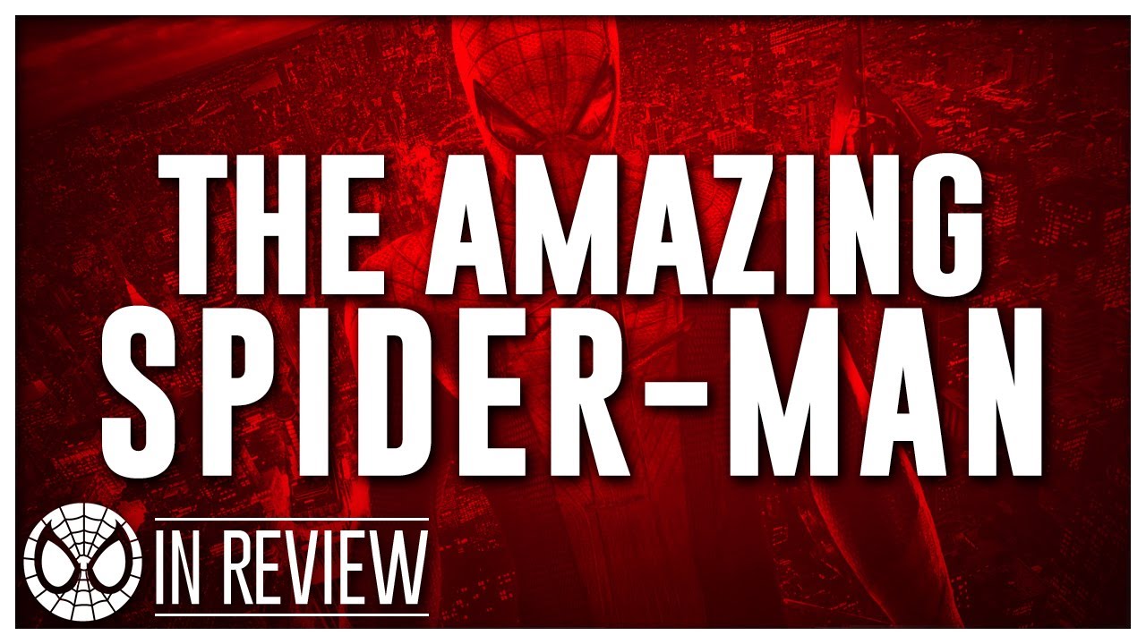 The Amazing Spider Man - Every Spider-Man Movie Reviewed & Ranked