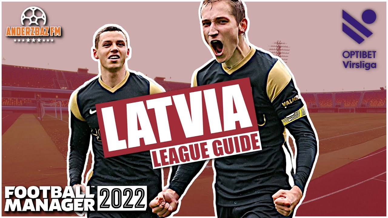 FM22 Latvia League Guide | Football Manager 2022 | Optibet Virsliga