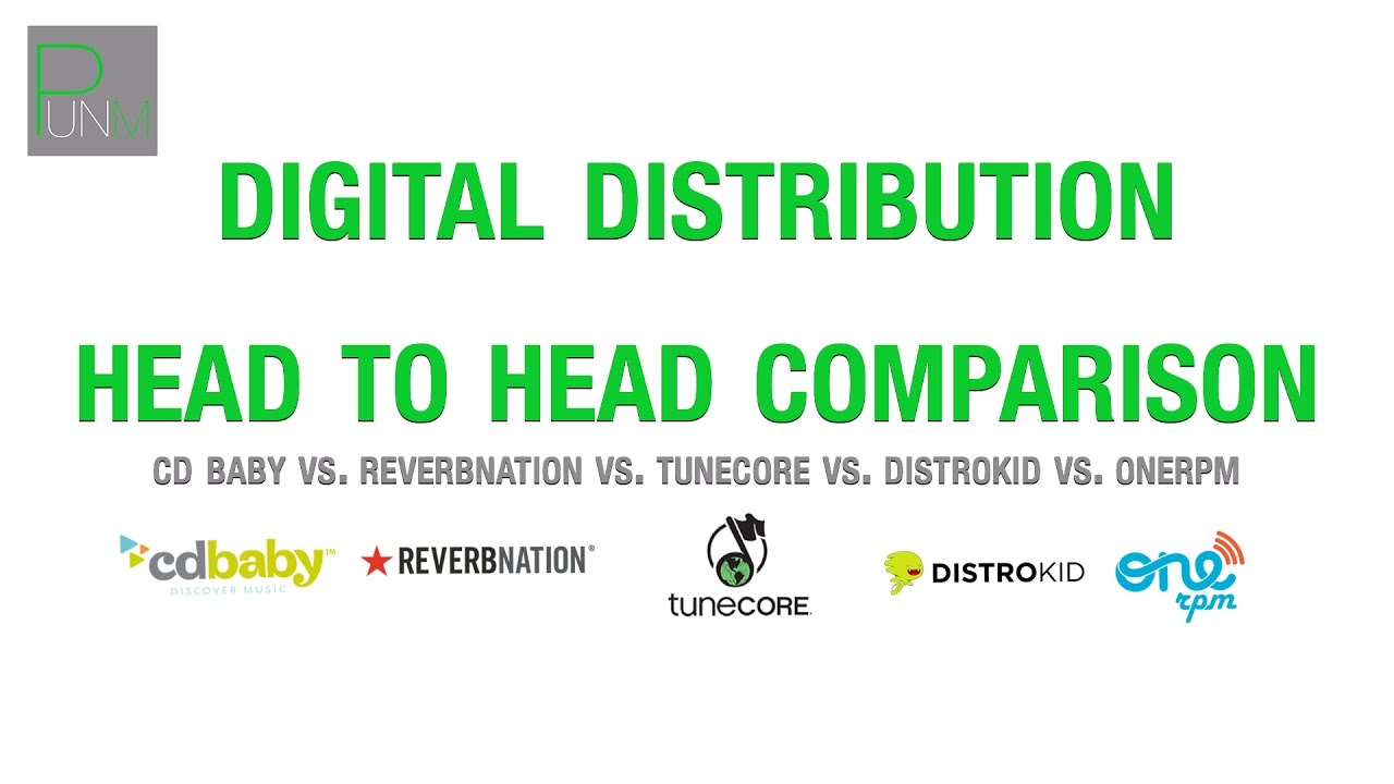 CD BABY VS. TUNECORE VS. REVERBNATION VS. DISTROKID VS. ONERPM: DIGITAL DISTRIBUTION - 2017