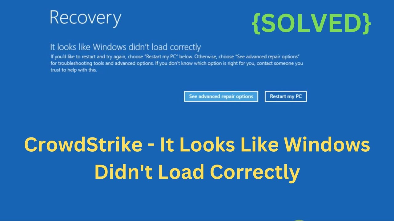 CrowdStrike - It Looks Like Windows Didn't Load Correctly on Windows 11/10  | CrowdStike BSOD Issue