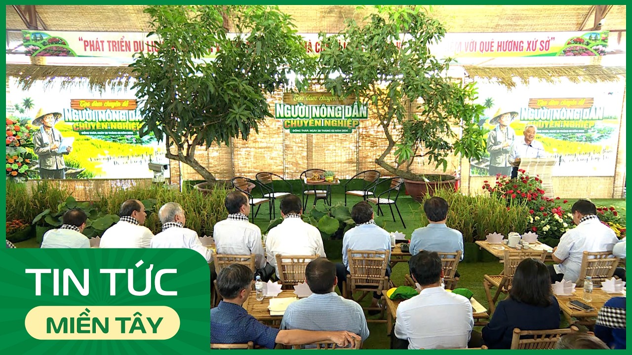 Tọa đàm chuyên đề Người Nông dân chuyên nghiệp tại Đồng Tháp | THDT