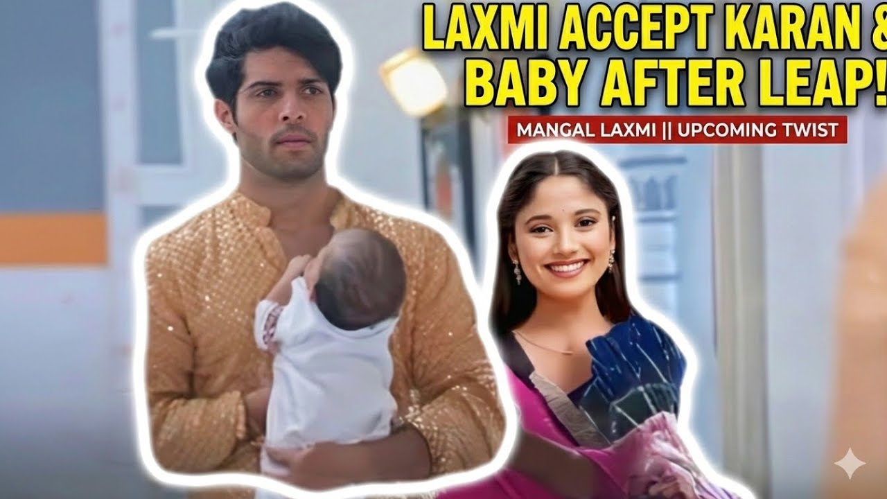 Laxmi Accept Karan & Baby  || MANGAL LAXMI || UPCOMING TWIST
