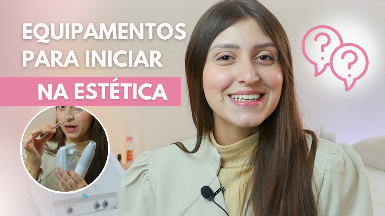 4 EQUIPAMENTOS PARA INICIANTES NA ESTÉTICA