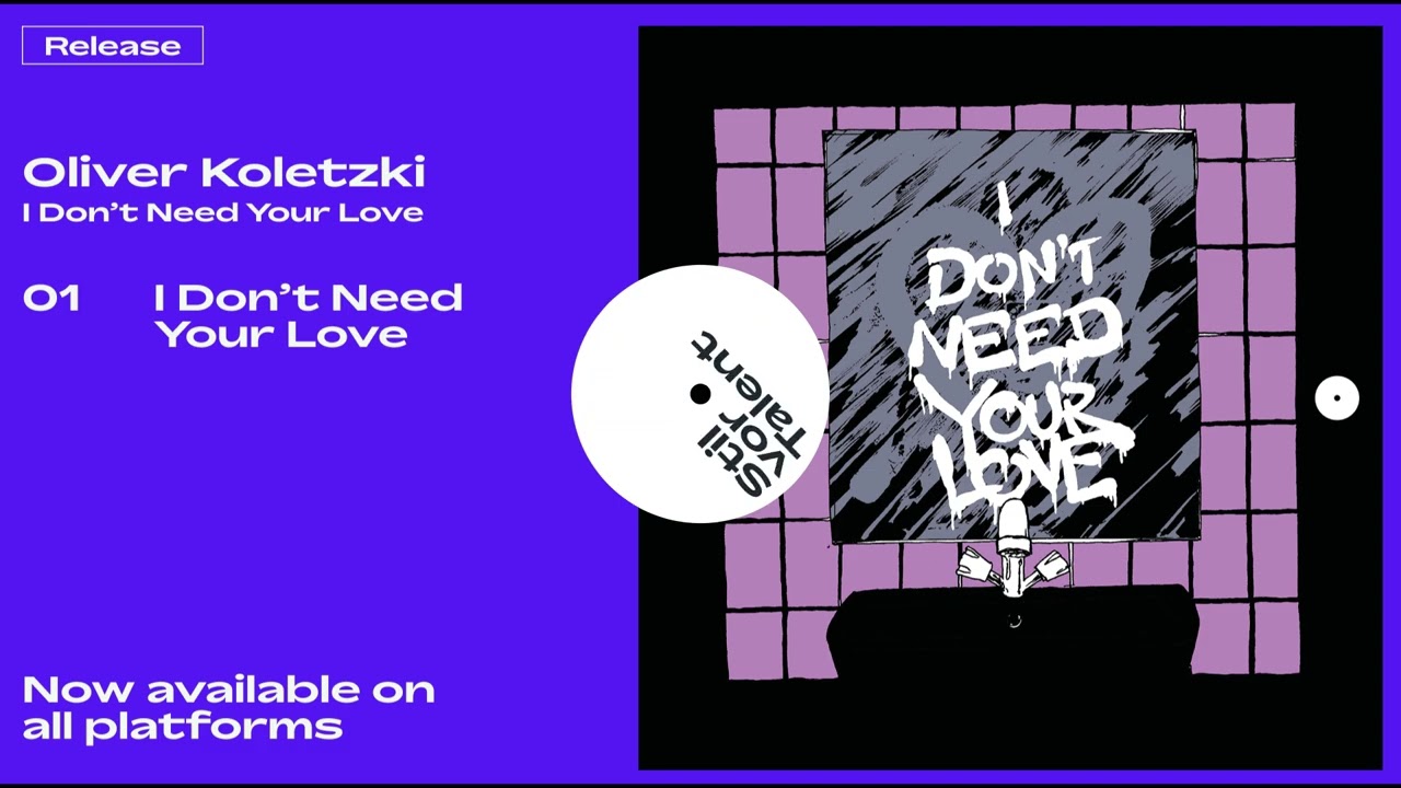 Oliver Koletzki - I Don't Need Your Love [Stil vor Talent]
