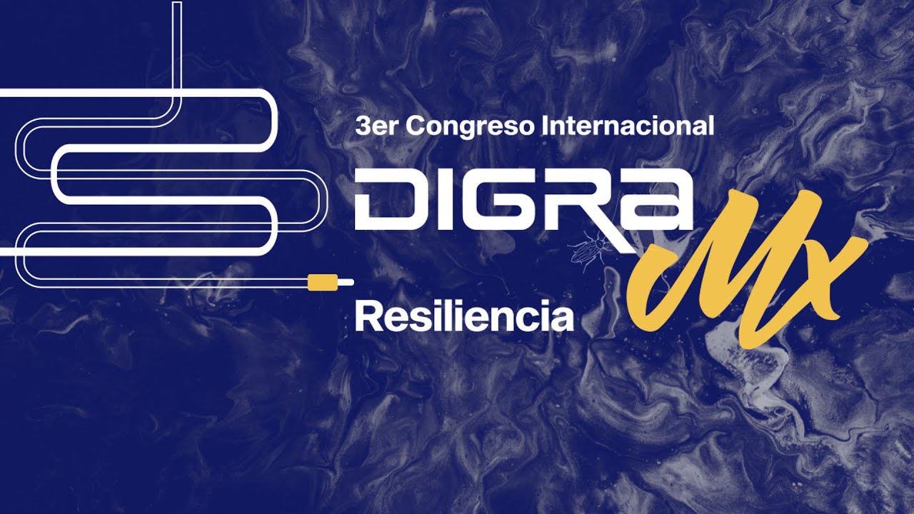 DiGRA M&eacute;xico RESILIENCIA D&iacute;a 2