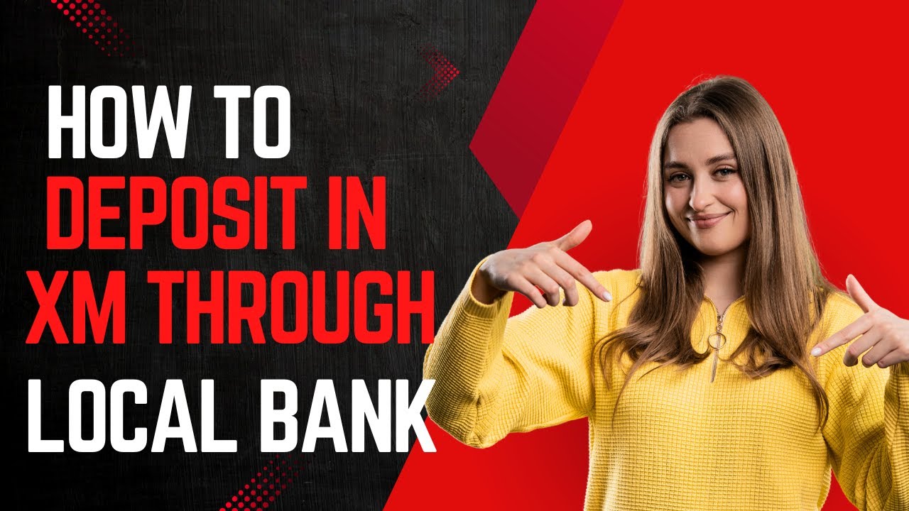 How to Deposit Funds in XM via Local Bank | Easy Step-by-Step Guide
