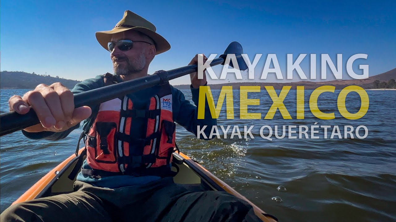 KAYAKING in QUERÉTARO MEXICO | Kayak Mexico