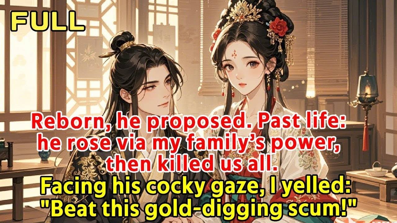Reborn, he proposed  Past life  he rose via my family’s power, then killed us all Facing his cocky g