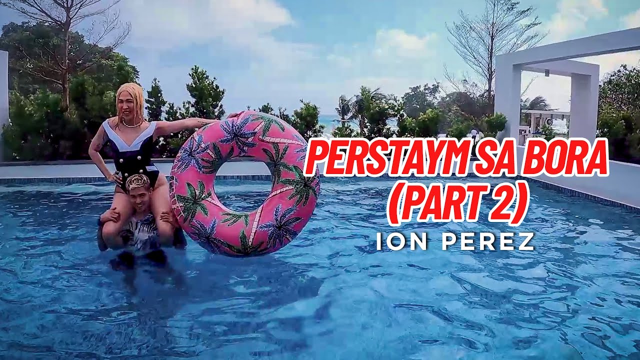 PERSTAYM SA BORA (Part 2) | Ion Perez