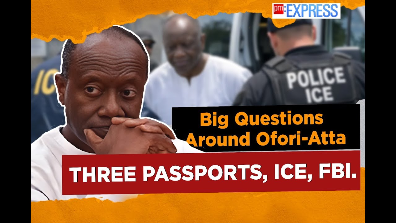 ICE, FBI and Three Passports: Ken Ofori-Atta’s US Detention Raises Big Questions | PM Express