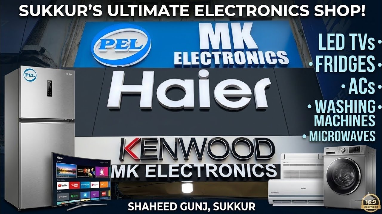 Haier, PEL & Kenwood Full Variety in Sukkur | MK Electronics Shaheed Gunj Market