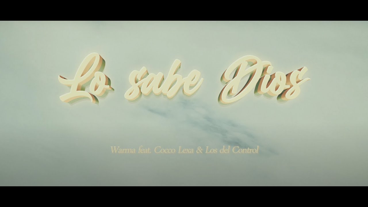 Warma X Cocco Lexa X Los del Control - Lo sabe Dios (Videoclip)