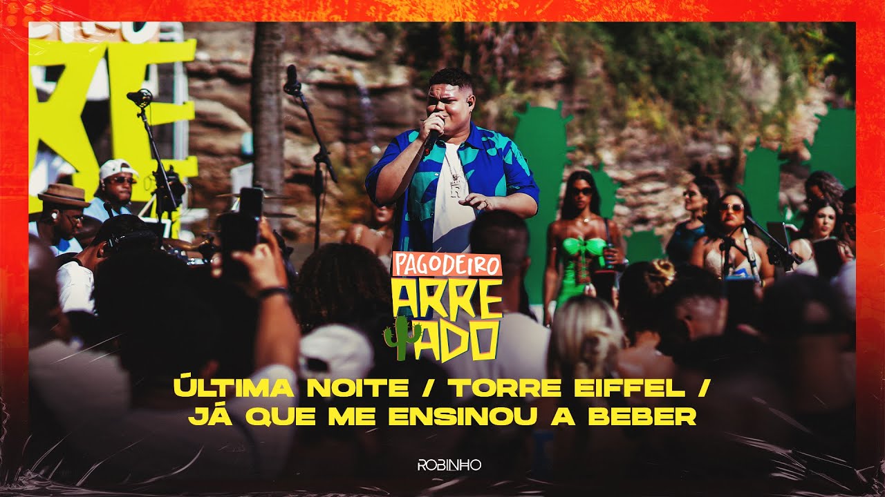 Robinho - &Uacute;ltima Noite / Torre Eiffel / J&aacute; Que Me Ensinou a Beber - Pagodeiro Arretado Ao vivo