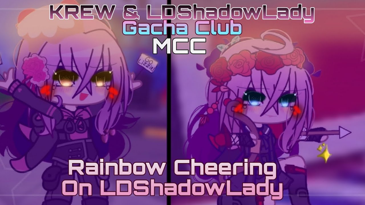 {💗🙌} _✦˚. Rainbow Cheering On LDShadowLady _✦˚. | Inspired | KREW & Lizzie | MCC | Gacha Club