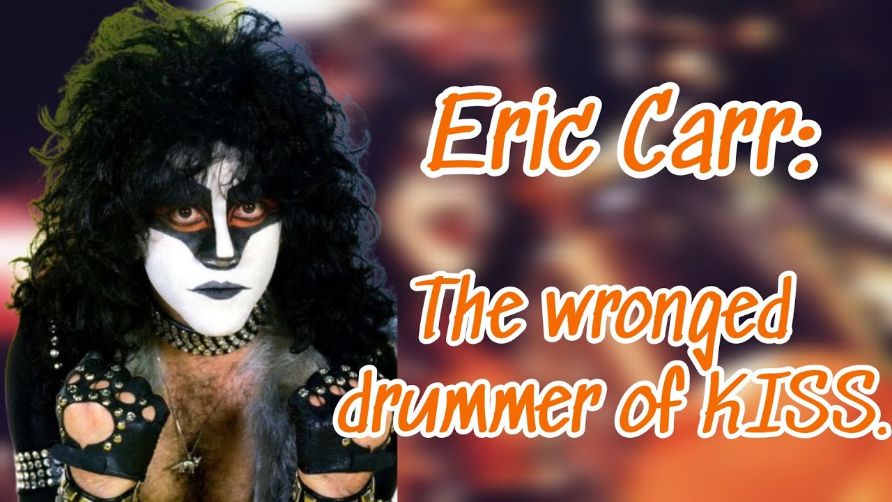 Eric Carr - The wronged drummer of KISS.