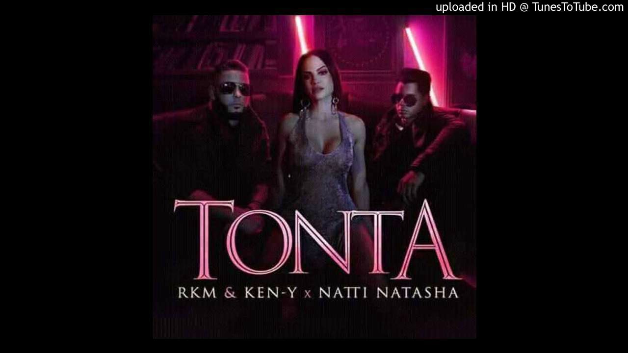 Natti Natasha - Tonta Ft RKM & Ken-Y (Single 2018)