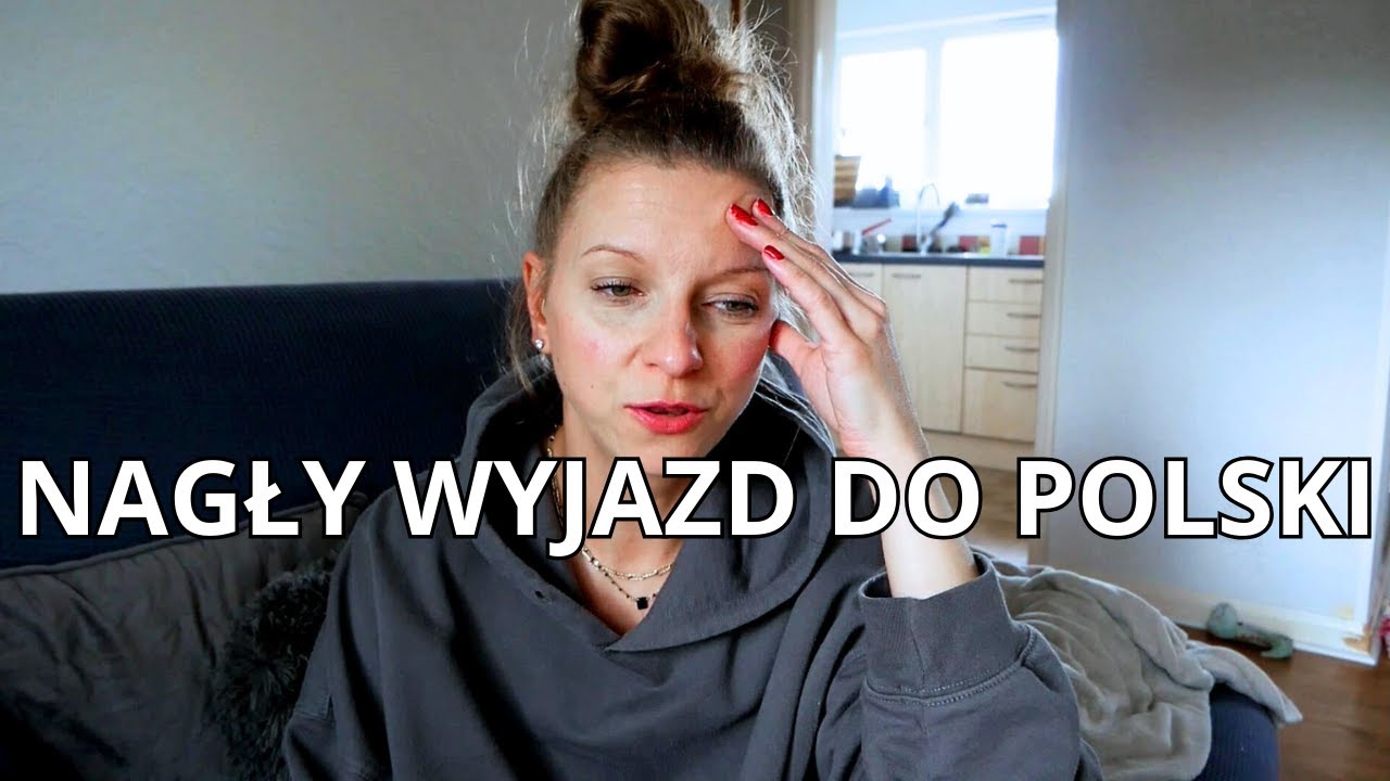 NAGŁY WYJAZD DO POLSKI