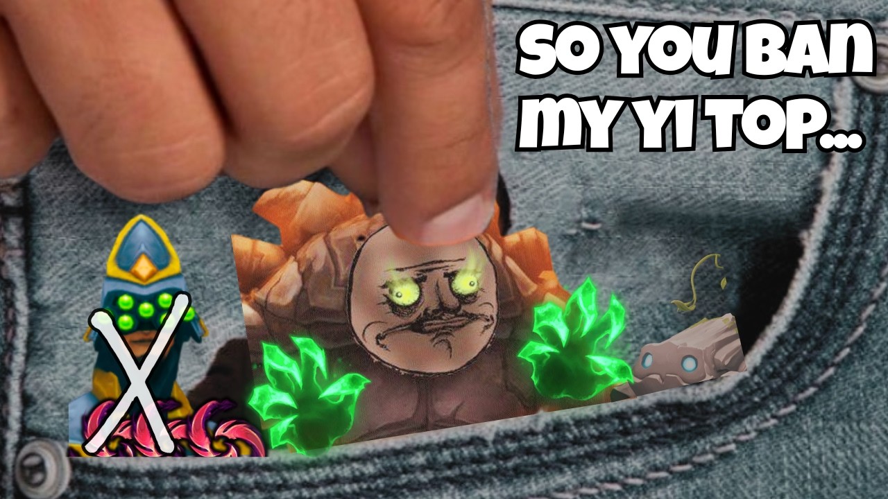 WHAT HAPPENS WHEN YOU BAN MASTER YI TOP FROM ME...