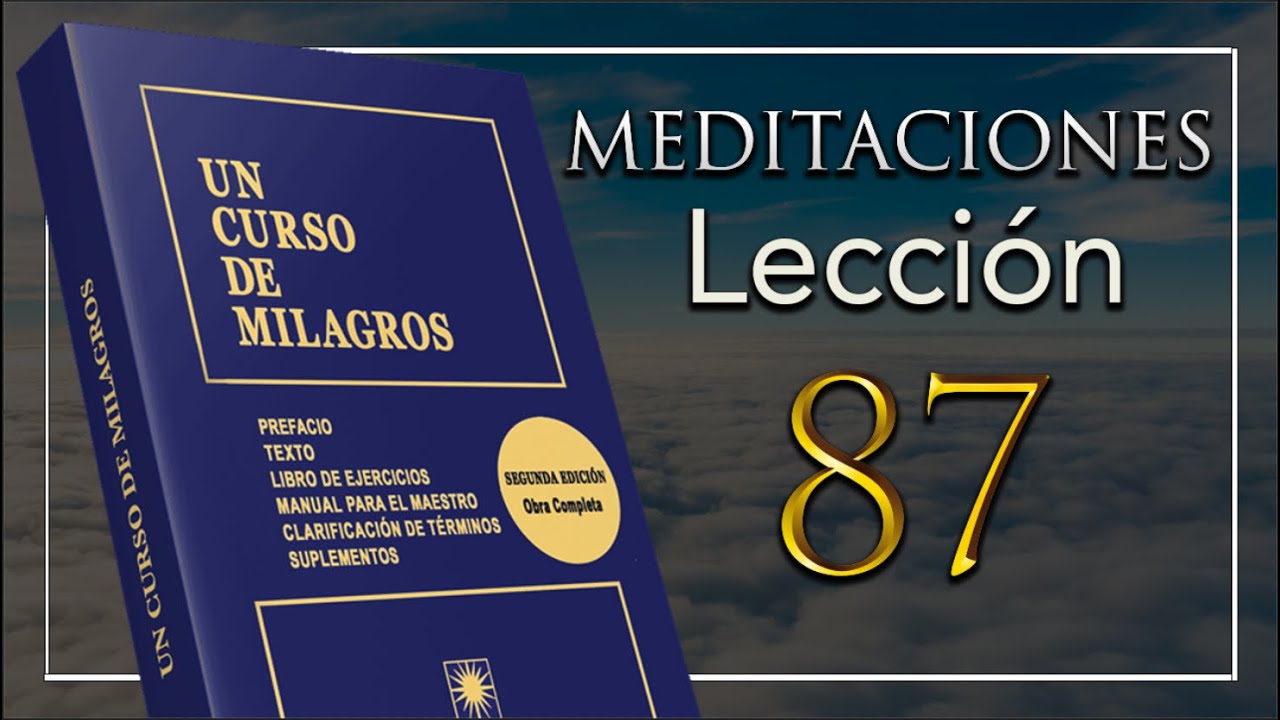 (Segundo Repaso) Lección 87 de Un Curso De Milagros